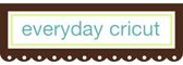 Everyday Cricut